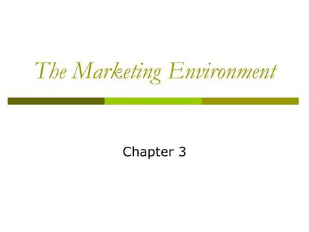 The Marketing Environment Chapter 3. 2 Learning Goals 1. Understand environmental forces 2. Learn how demographic and economic factors affect marketing.