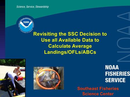Revisiting the SSC Decision to Use all Available Data to Calculate Average Landings/OFLs/ABCs Southeast Fisheries Science Center.