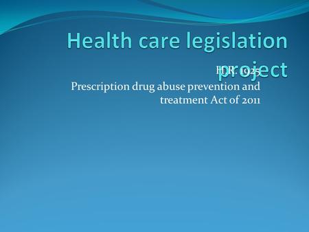 H.R. 1925 Prescription drug abuse prevention and treatment Act of 2011.