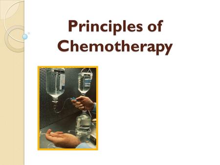 Principles of Chemotherapy. Objectives At the completion of this session the participant will be able to: ◦ Define combination chemotherapy ◦ Recognize.