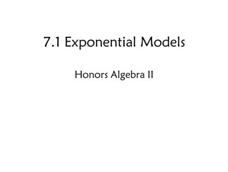 7.1 Exponential Models Honors Algebra II. Exponential Growth: Graph.