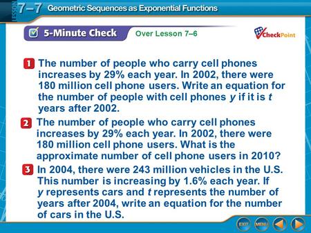 Over Lesson 7–6 5-Minute Check 1 The number of people who carry cell phones increases by 29% each year. In 2002, there were 180 million cell phone users.
