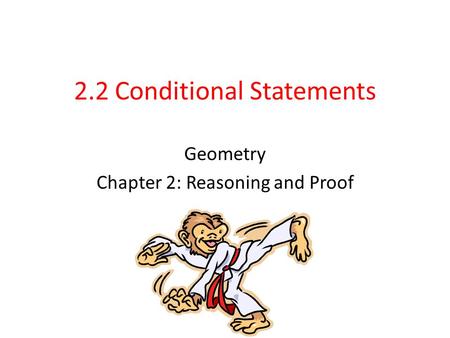 2.2 Conditional Statements Geometry Chapter 2: Reasoning and Proof.