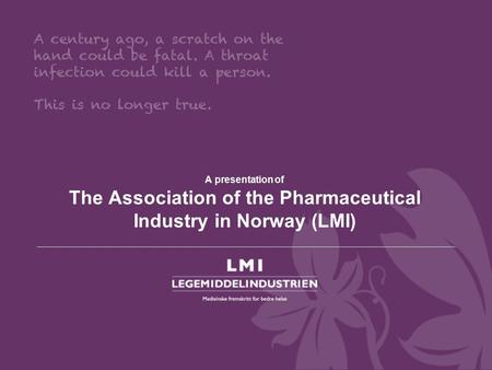 A presentation of The Association of the Pharmaceutical Industry in Norway (LMI)