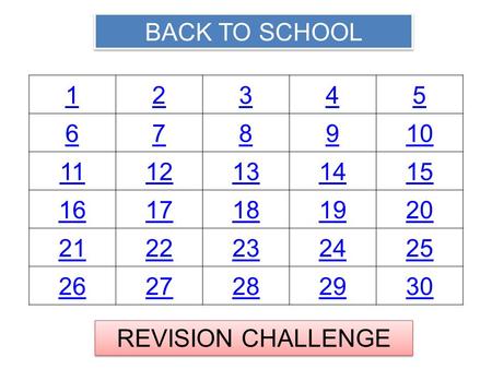 BACK TO SCHOOL REVISION CHALLENGE 12345 678910 1112131415 1617181920 2122232425 2627282930.