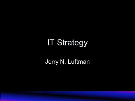 IT Strategy Jerry N. Luftman.