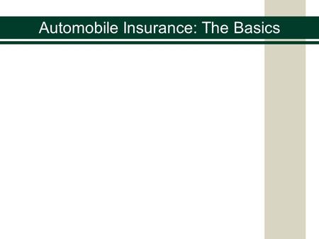 Automobile Insurance: The Basics. What is the likelihood you will be in an automobile accident?