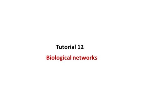 Biological networks Tutorial 12. Protein-Protein interactions –STRING Protein and genetic interactions –BioGRID Network visualization –Cytoscape Cool.