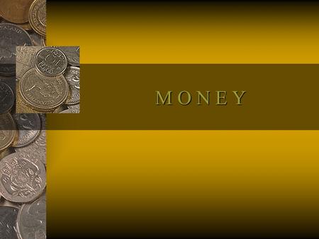 M O N E Y. Big Idea Money comes in different sizes and colors. There are bills and coins. Money is used to make purchases and is used all over the world.
