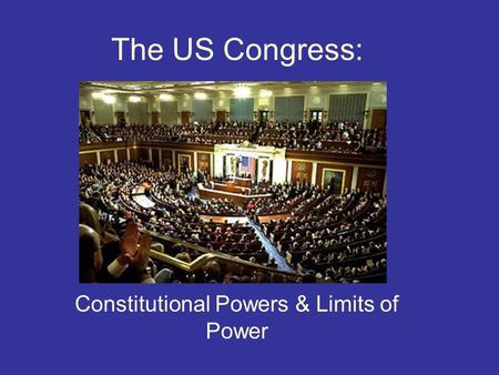 Constitutional Powers & Limits of Power