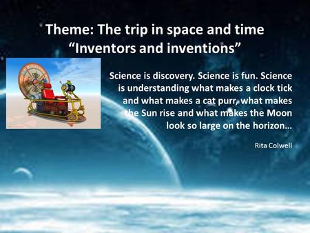 Theme: The trip in space and time “Inventors and inventions”