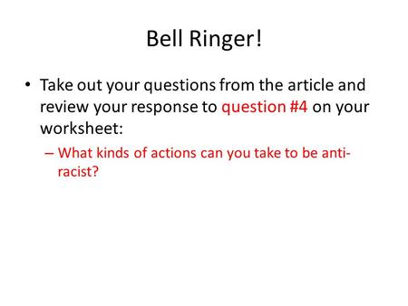 Bell Ringer! Take out your questions from the article and review your response to question #4 on your worksheet: – What kinds of actions can you take to.