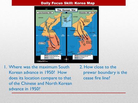 1.Where was the maximum South Korean advance in 1950? How does its location compare to that of the Chinese and North Korean advance in 1950? Daily Focus.