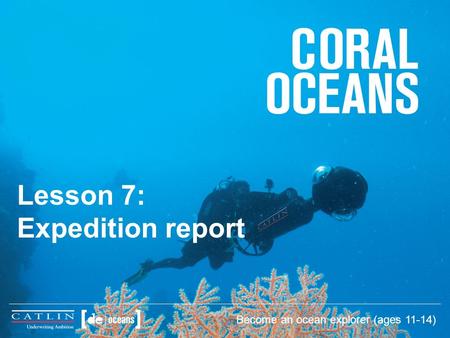 Lesson 7: Expedition report Become an ocean explorer (ages 11-14)
