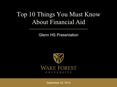 September 23, 2015 Top 10 Things You Must Know About Financial Aid Glenn HS Presentation.