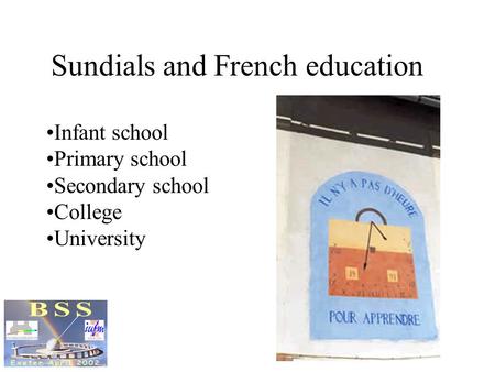 Sundials and French education Infant school Primary school Secondary school College University.