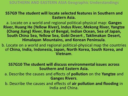 SOUTHERN AND EASTERN ASIA Geographic Understandings SS7G9 The student will locate selected features in Southern and Eastern Asia. a. Locate on a world.