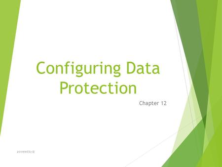 Configuring Data Protection Chapter 12 powered by dj.
