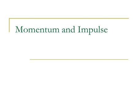 Momentum and Impulse. Answer Me!!! Forces cause objects to start moving. What keeps an object moving after the force is no longer applied?