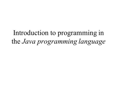 Introduction to programming in the Java programming language.