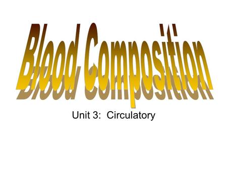 Unit 3: Circulatory. (1) What is Blood? Type of connective tissue. Contains Living & Nonliving components. Purpose: Transport nutrients & waste throughout.