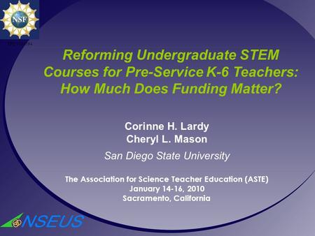 Corinne H. Lardy Cheryl L. Mason San Diego State University The Association for Science Teacher Education (ASTE) January 14-16, 2010 Sacramento, California.