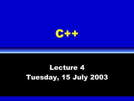 C++ Lecture 4 Tuesday, 15 July 2003. Struct & Classes l Structure in C++ l Classes and data abstraction l Class scope l Constructors and destructors l.