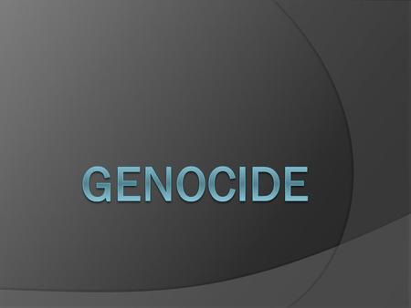 Genocide  United Nations definition: Intent to destroy in whole or in part a national, ethnic, racial or religious group  Genocide occurs in 8 stages.