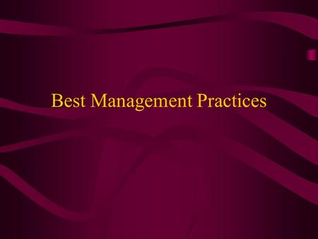 Best Management Practices. = Guides for working safely.