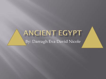 By: Darragh Eva David Nicole.  He became pharaoh when he was 8/9.  He died when he was 18/19.  His tomb was discovered by Howard Carter.  He got married.