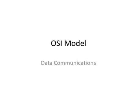 OSI Model Data Communications. 7 layer “research” model ApplicationPresentationSessionTransportNetworkLinkPhysical.