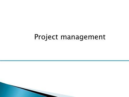 Project management.  To explain the main tasks undertaken by project managers  To introduce software project management and to describe its distinctive.