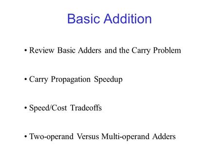 Basic Addition Review Basic Adders and the Carry Problem