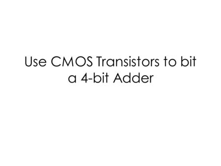 Use CMOS Transistors to bit a 4-bit Adder. NAND2 symbol Schematic.