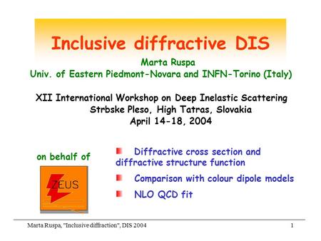 Marta Ruspa, Inclusive diffraction, DIS 20041 Inclusive diffractive DIS Diffractive cross section and diffractive structure function Comparison with.