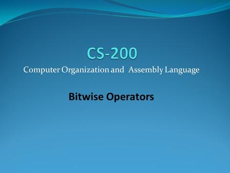 Computer Organization and Assembly Language Bitwise Operators.