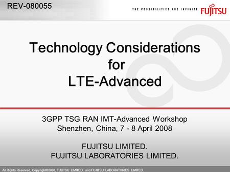 All Rights Reserved, Copyright©2008, FUJITSU LIMITED. and FUJITSU LABORATORIES LIMITED. REV-080055 Technology Considerations for LTE-Advanced 3GPP TSG.