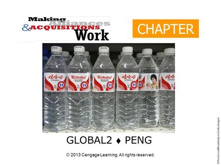 © 2013 Cengage Learning. All rights reserved. CHAPTER 11 GLOBAL2  PENG © Kevin Lee/Bloomberg via Getty Images.