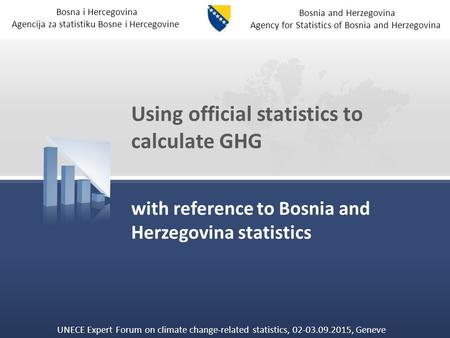 Bosna i Hercegovina Agencija za statistiku Bosne i Hercegovine Bosnia and Herzegovina Agency for Statistics of Bosnia and Herzegovina Using official statistics.