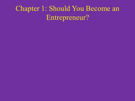 Chapter 1: Should You Become an Entrepreneur?