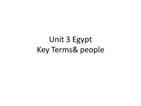 Unit 3 Egypt Key Terms& people. Cataracts-steep river rapids, almost impossible to sail by boat Delta-a triangle-shaped area of land made of soil deposited.