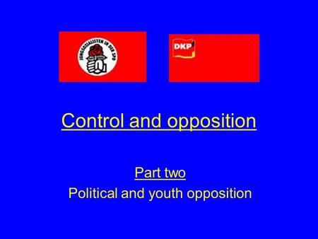 Control and opposition Part two Political and youth opposition.
