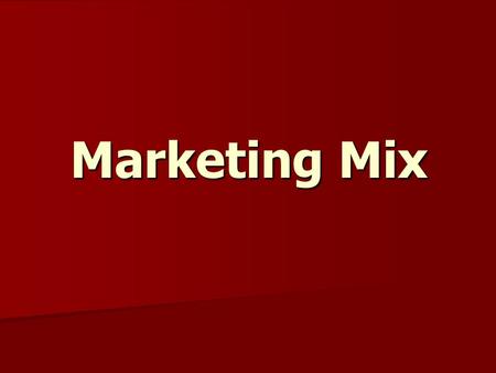 Marketing Mix. The product Value of a product: Value of a product means the relationship between the consumer's expectations of product quality, to the.