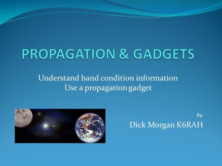 Understand band condition information Use a propagation gadget