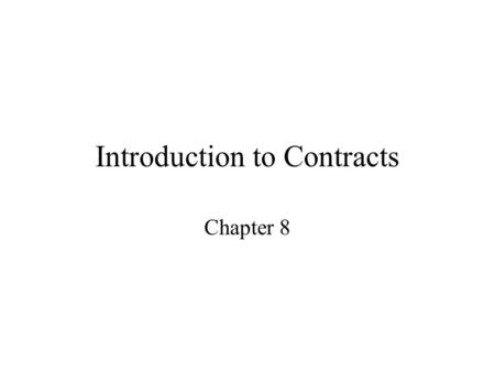 Introduction to Contracts Chapter 8. Definition of Contract A contract is a promise or a set of promises for the breach of which the law gives a remedy.