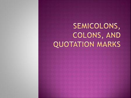 Semicolon: function is in between a comma and a period. 1. Use a semicolon to join independent clauses that are not already joined by conjunctions such.