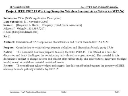 Doc.: IEEE 802.15-08-0795-00-004e Submission: NAN Application Description 11 November 2008 RolfeSlide 1 Project: IEEE P802.15 Working Group for Wireless.