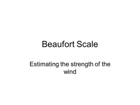 Estimating the strength of the wind