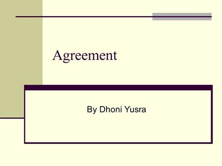 Agreement By Dhoni Yusra. Introduction Contracts are voluntary agreements between the parties. One party makes an offer that is accepted by the other.