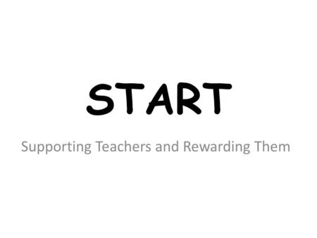 START Supporting Teachers and Rewarding Them. Is mentoring enough?